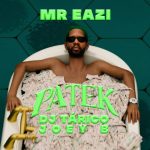 Mr Eazi – Patek Ft. DJ Tarico Joey B