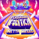Netta – Playground Politica Ft. Mr Eazi