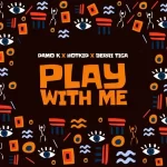 Damo K – Play With Me Ft. Berri Tiga HotKid