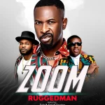 Ruggedman – Zoom Ft. Falz Small Doctor