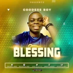 Goodness Boy – Blessing