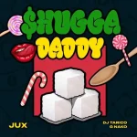 Jux – Shugga Daddy Ft. DJ Tarico G Nako