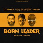 Stig da Artist – Born Leader Ft. DJ Khaled Davido