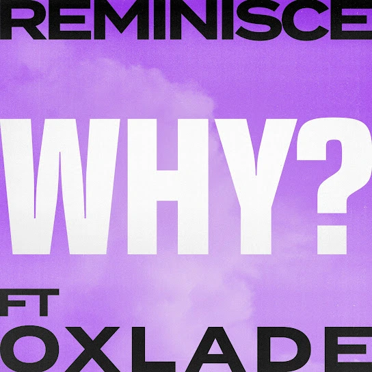 Reminisce – Why Ft. Oxlade