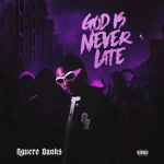 Aguero Banks – God Is Never Late (Album)