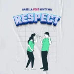 Anjella – Respect Ft. Kontawa