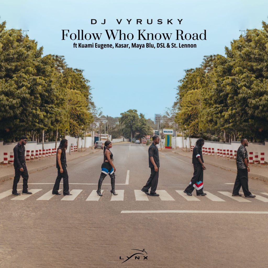 DJ Vyrusky Follow Who Know Road Ft. Kuami Eugene DSL St Lennon Maya Blu Kasar scaled